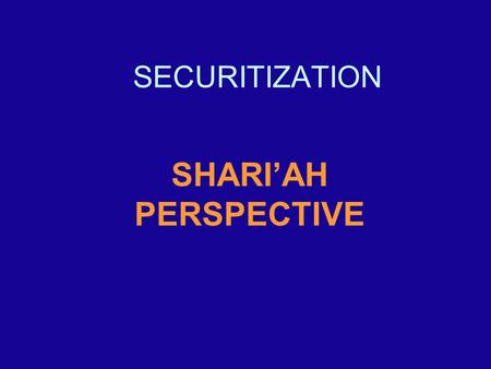 SECURITIZATION SHARI’AH PERSPECTIVE. 2 What is Securitization? Issuing certificates of ownership against an investment pool or business enterprise.