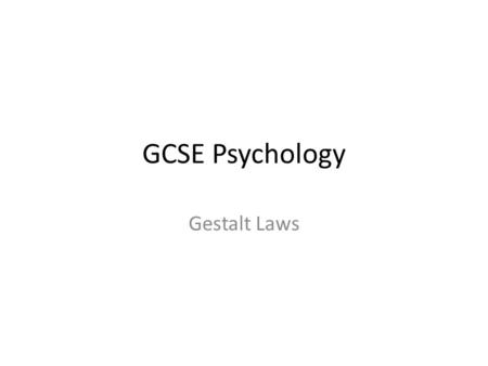GCSE Psychology Gestalt Laws.