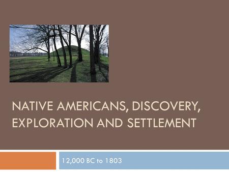 Native Americans, Discovery, Exploration and Settlement