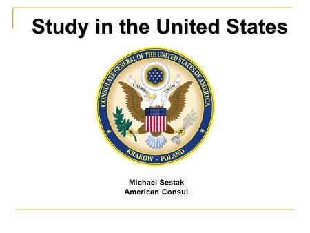 Michael Sestak American Consul Study in the United States.