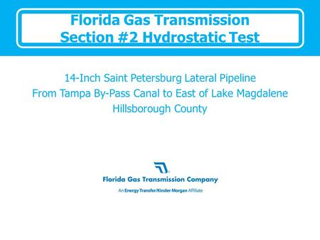 Florida Gas Transmission Section #2 Hydrostatic Test 14-Inch Saint Petersburg Lateral Pipeline From Tampa By-Pass Canal to East of Lake Magdalene Hillsborough.