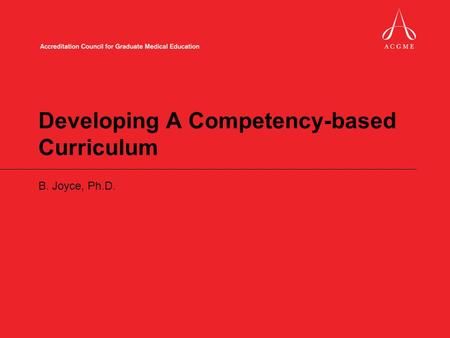 Developing A Competency-based Curriculum B. Joyce, Ph.D.