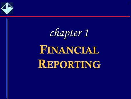 1 F INANCIAL R EPORTING chapter 1. 2 Learning Objectives 1.Describe the purpose of financial reporting and identify the primary financial statements.