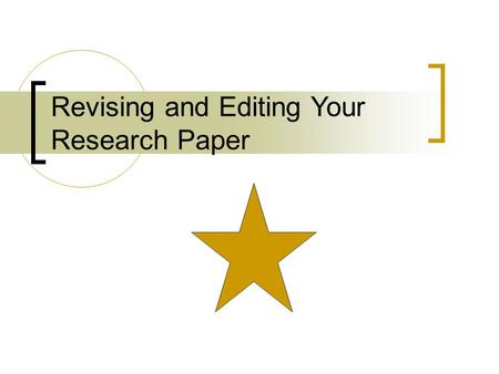 Revising and Editing Your Research Paper. Self-Revision In the revision step, focus on the following questions and strategies:  Assignment requirements: