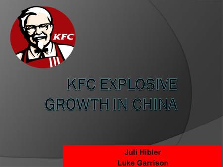 Juli Hibler Luke Garrison.  The rapid globalization of fast food restaurants is due to homogenization (making them all exactly the same)  Yum brands.