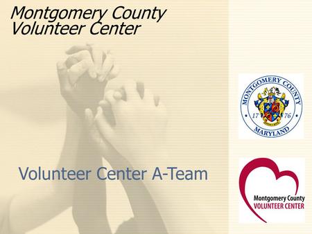 4 0 1 H u n g e r f o r d D r i v e, R o c k v i l l e, MD 2 0 8 5 0 Montgomery County Volunteer Center Volunteer Center A-Team.