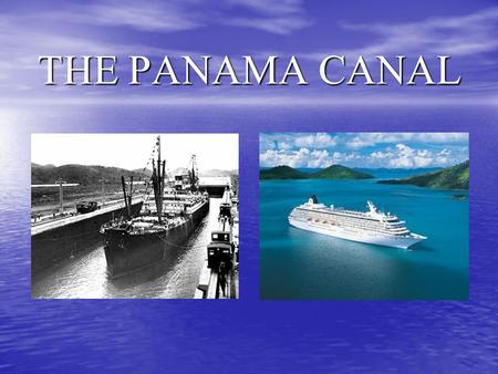 THE PANAMA CANAL. Panama Canal being built Building of the canal and the locks.