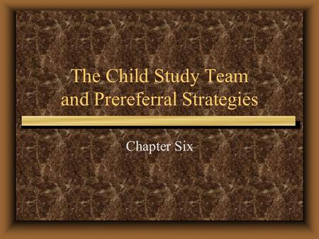 The Child Study Team and Prereferral Strategies Chapter Six.