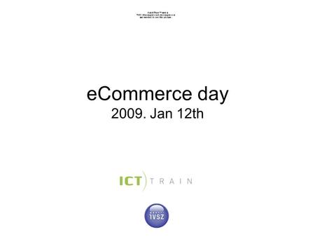 ECommerce day 2009. Jan 12th. Schedule of the day 09:30 - welcome 10:00 - (r)eSearches on eBusiness 11:00 - process of eCommerce 12:00 - coffee break.
