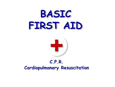 C.P.R. Cardiopulmonary Resuscitation