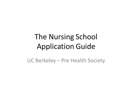 The Nursing School Application Guide UC Berkeley – Pre Health Society.