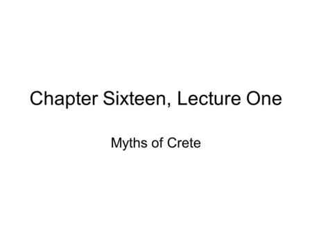 Chapter Sixteen, Lecture One