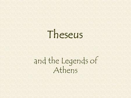 Theseus and the Legends of Athens. Early Kings of Attica The first king of Athens was Cecrops, who was sprung from the earth and half-serpent. Many other.