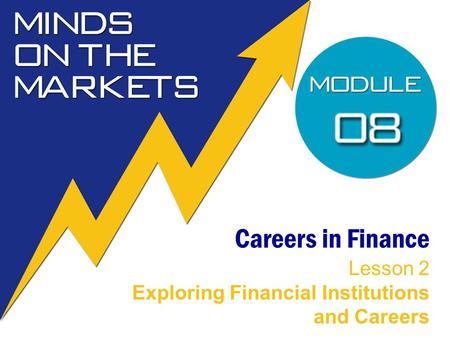 Careers in Finance Lesson 2 Exploring Financial Institutions and Careers.