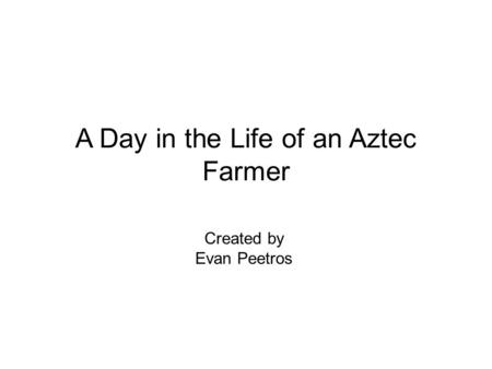 A Day in the Life of an Aztec Farmer