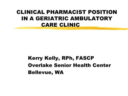 CLINICAL PHARMACIST POSITION IN A GERIATRIC AMBULATORY CARE CLINIC