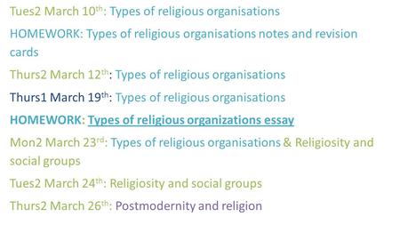 Tues2 March 10 th : Types of religious organisations HOMEWORK: Types of religious organisations notes and revision cards Thurs2 March 12 th : Types of.