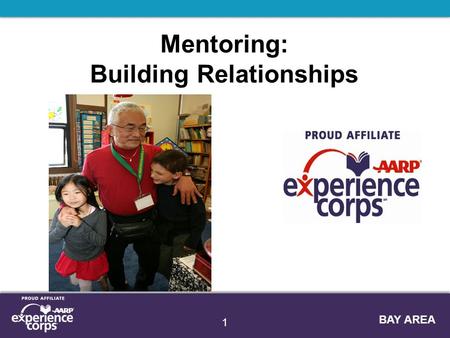 BAY AREA Mentoring: Building Relationships 1. BAY AREA Why is Relationship Building So Important? “Helping young people achieve their full potentials.