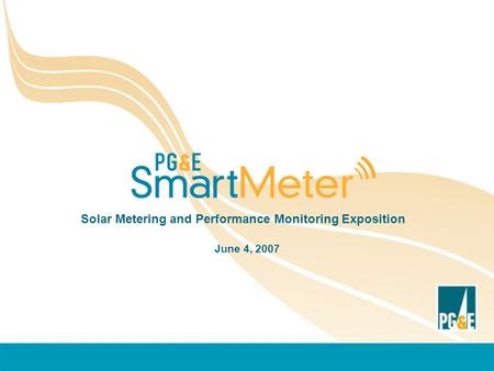Solar Metering and Performance Monitoring Exposition June 4, 2007.
