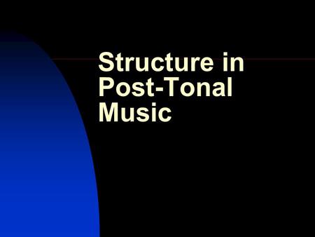 Structure in Post-Tonal Music. Definition Musical form and structure represent very different aspects of music, though invoking these names often produces.