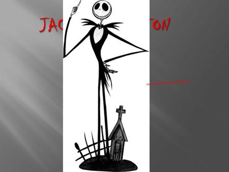 By: maren Jackskellington#1.bmp.googleimages. Jack is actually quite smart even though skeletons don’t have brains because their already dead. He likes.