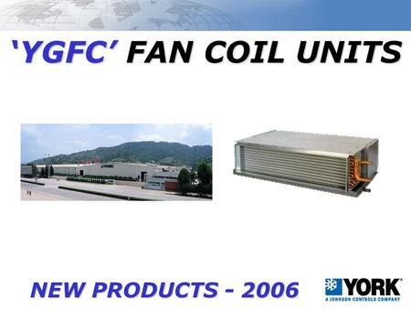 ‘YGFC’ FAN COIL UNITS NEW PRODUCTS - 2006.