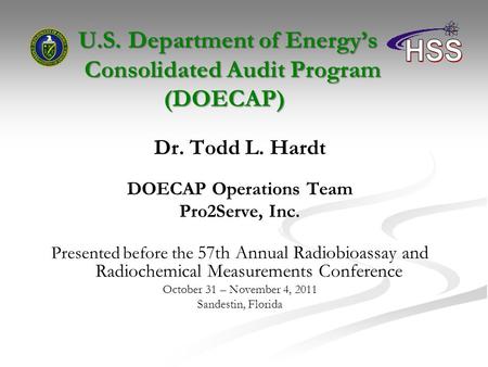 U.S. Department of Energy’s Consolidated Audit Program (DOECAP) U.S. Department of Energy’s Consolidated Audit Program (DOECAP) Dr. Todd L. Hardt DOECAP.