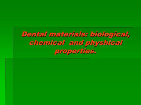 Dental materials: biological, chemical and physhical properties.