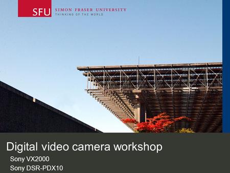 Digital video camera workshop Sony VX2000 Sony DSR-PDX10.