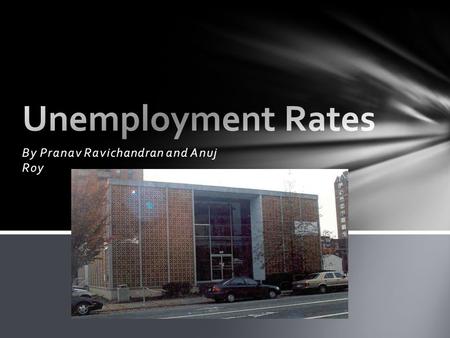 By Pranav Ravichandran and Anuj Roy. The rates of unemployment are steadily rising over the months. As of November 2011, the announcement of unemployment.