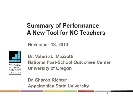 Summary of Performance: A New Tool for NC Teachers November 18, 2013 Dr. Valerie L. Mazzotti National Post-School Outcomes Center University of Oregon.
