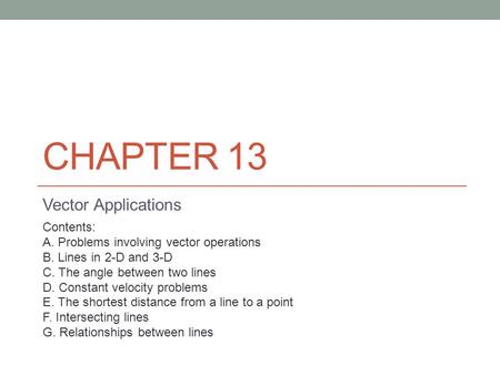 Chapter 13 Vector Applications Contents: