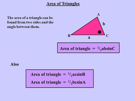 Area of triangle = 1/2absinC