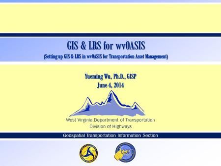  West Virginia Department of Transportation Division of Highways Geospatial Transportation Information Section.