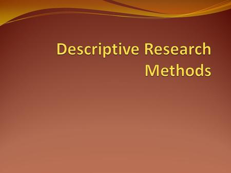 What is Descriptive Research Method also known as statistical research describes data and characteristics about the population or phenomenon the questions.