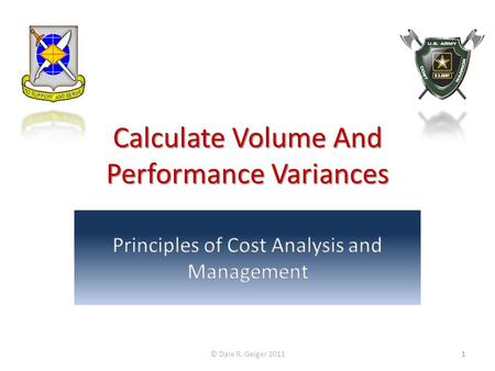 Calculate Volume And Performance Variances © Dale R. Geiger 20111.