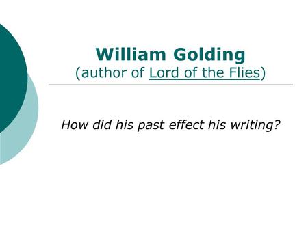 William Golding (author of Lord of the Flies) How did his past effect his writing?