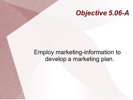 Employ marketing-information to develop a marketing plan.