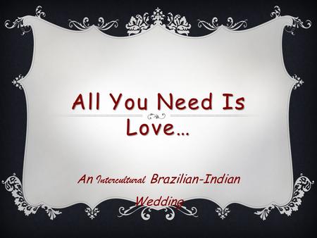 All You Need Is Love… An Intercultural Brazilian-Indian Wedding.