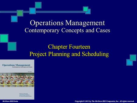 Operations Management Contemporary Concepts and Cases Chapter Fourteen Project Planning and Scheduling Copyright © 2011 by The McGraw-Hill Companies,