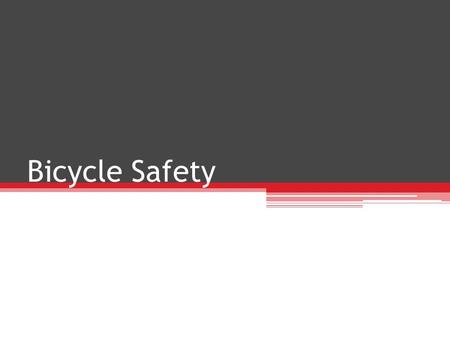 Bicycle Safety. Why Crashes Occur 50% of all crashes are falls 33% of all crashes involve animals, other bikes, or something that's not a motor vehicle.