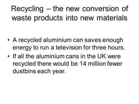 Recycling – the new conversion of waste products into new materials