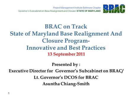 Project Management Institute Baltimore Chapter Governor’s Subcabinet on Base Realignment and Closure l STATE OF MARYLAND BRAC on Track State of Maryland.