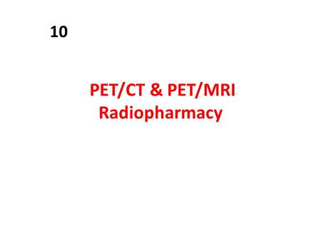 PET/CT & PET/MRI Radiopharmacy
