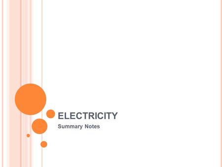 ELECTRICITY Summary Notes. 1.R EVISION OF PS E LECTRICITY ( A ) When drawing components in an electric circuit, SYMBOLS are used componentsymbolenergy.