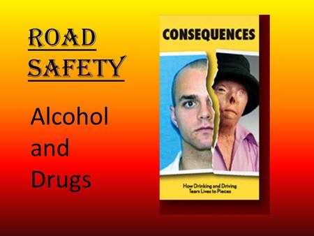 Road Safety Alcohol and Drugs. Drink Driving There’s a belief - particularly among young men – that driving drunk is unacceptable, but having a few drinks.