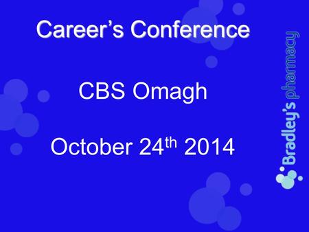 Career’s Conference CBS Omagh October 24 th 2014.