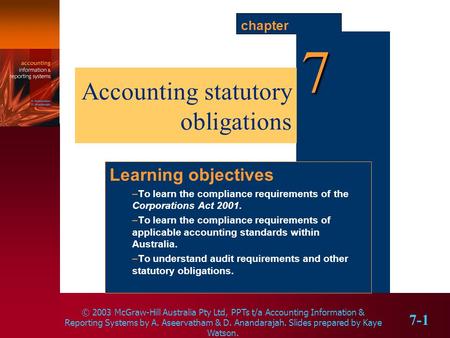 © 2003 McGraw-Hill Australia Pty Ltd, PPTs t/a Accounting Information & Reporting Systems by A. Aseervatham & D. Anandarajah. Slides prepared by Kaye Watson.