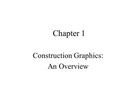 Chapter 1 Construction Graphics: An Overview. Key Terms American Institute of Architects (AIA) (pg. 4) Architect/engineer (AE) (pg. 5) Computer-aided.