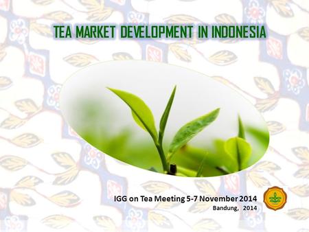 IGG on Tea Meeting 5-7 November 2014 Bandung, 2014.